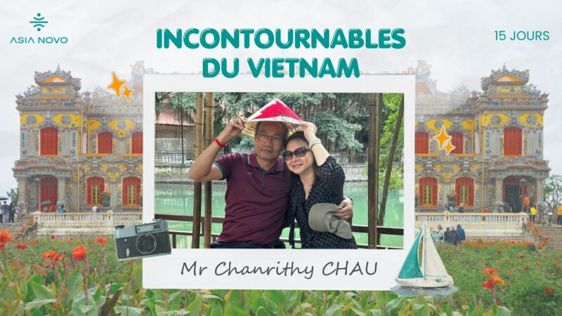 Vietnam Incontournables : Mr Chanrity CHAU disent d’Asia Novo Tours